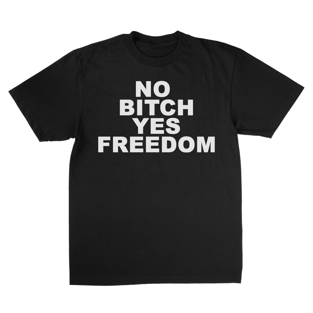 NO BITCH YES FREEDOM