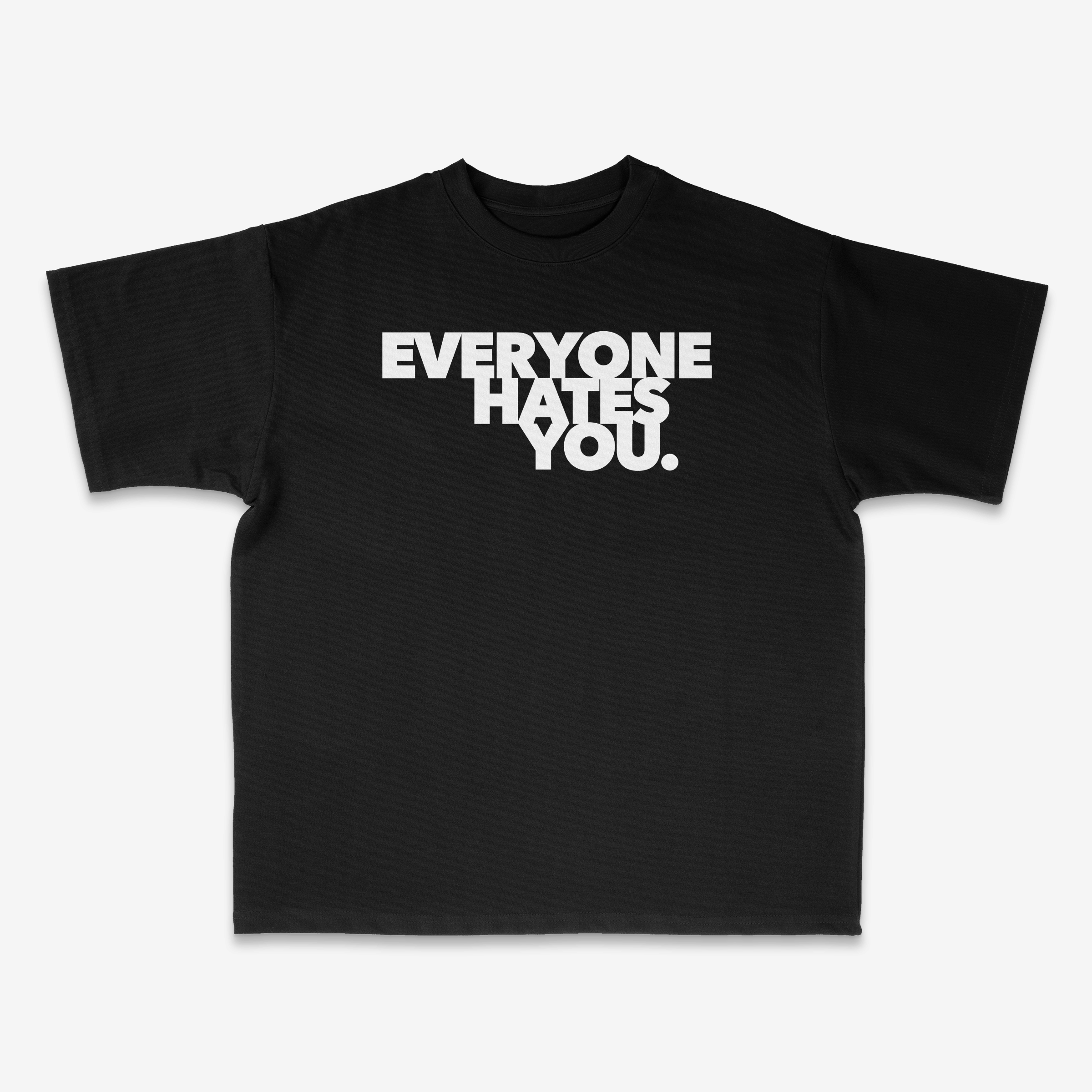 Everyone Hates You